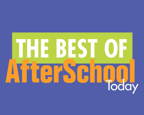 Ideas to Ponder: The AfterSchool Today &#039;Best Of&#039;