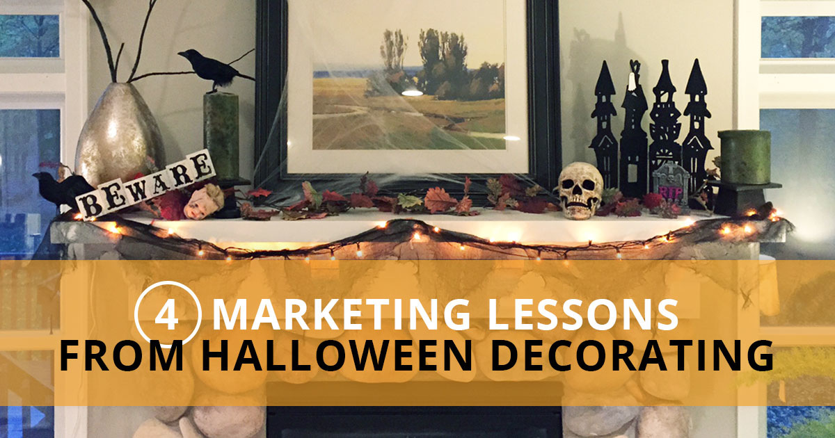 4 Marketing Lessons from Halloween Decorating