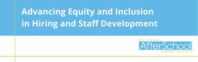 Advancing Equity and Inclusion in Hiring and Staff Development in OST