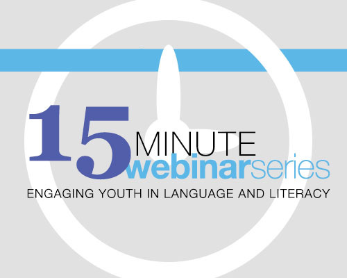 Webinar Series: Engaging Youth in Language &amp; Literacy