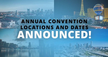 Annual Convention Locations and Dates Announced!