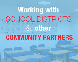 Working with School Districts, Other Community Partners