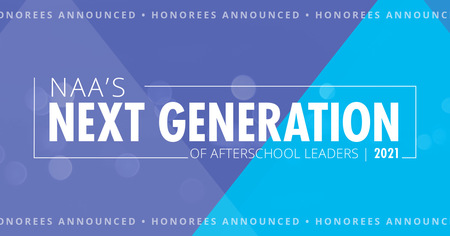 Announcing NAA’s Next Generation of Afterschool Leaders 2021