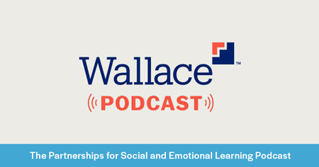 Partnerships for Social and Emotional Learning Initiative (PSELI) Podcast