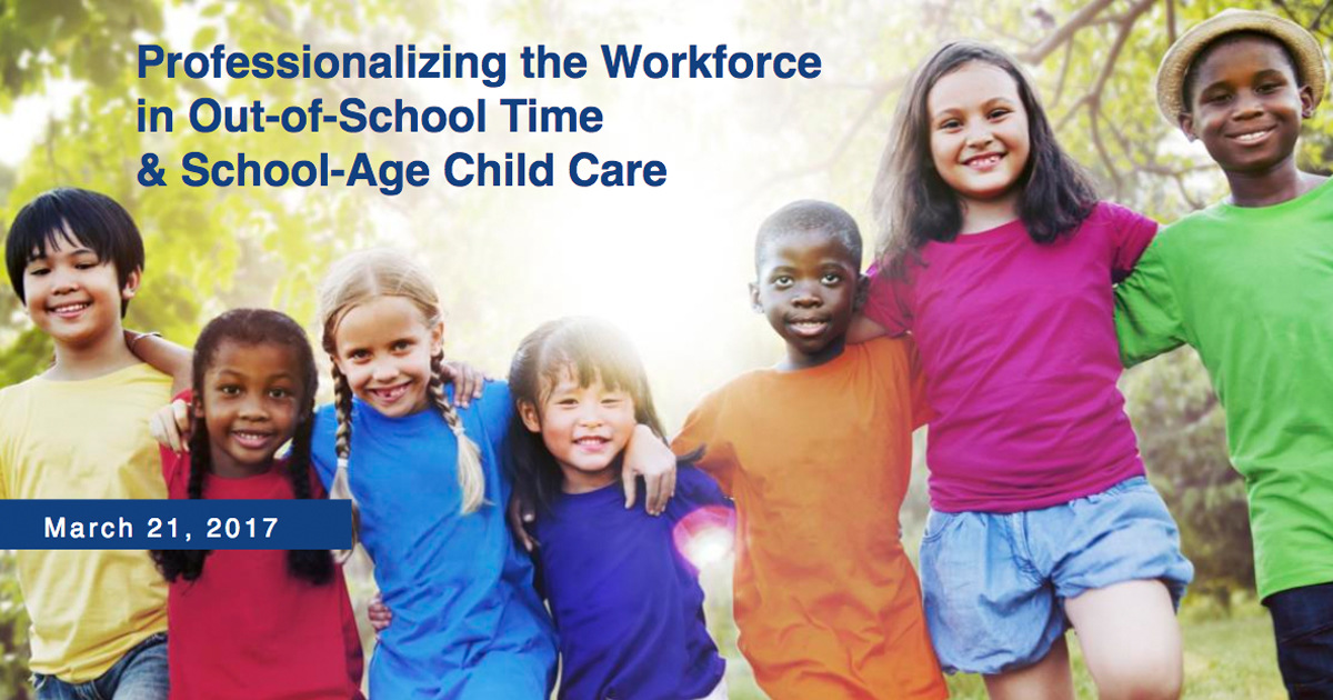 Professionalizing the Workforce in Out-of-School Time and School-Age Child Care